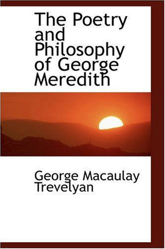 Cover for George Macaulay Trevelyan · The Poetry and Philosophy of George Meredith (Paperback Book) (2008)