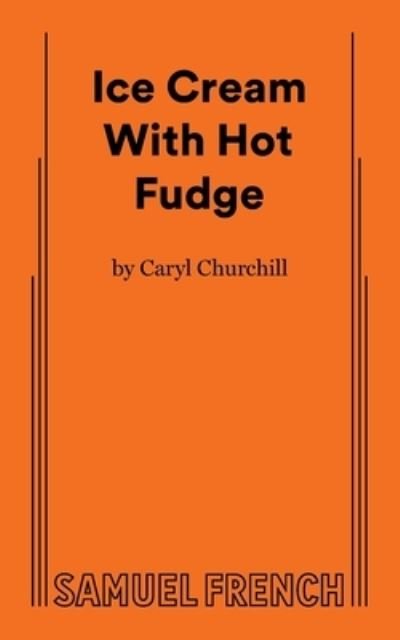 Cover for Caryl Churchill · Ice cream ; with Hot fudge (Book) (2022)