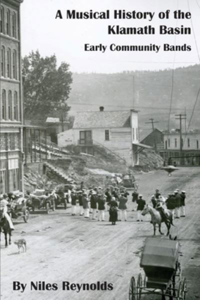 Cover for Niles Reynolds · A Musical History of the Klamath Basin: Early Community Bands (Paperback Book) (2020)