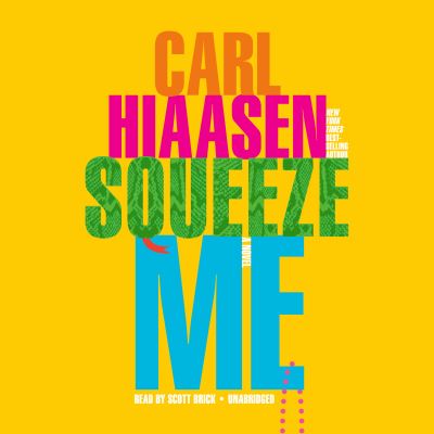 Cover for Carl Hiaasen · Squeeze Me: A novel (Audiobook (CD)) (2020)