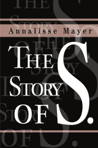 The Story of S. - Annalisse Mayer - Books - iUniverse - 9780595189342 - July 1, 2001