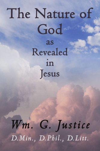 Cover for Wm. Justice · The Nature of God As Revealed in Jesus (Paperback Book) (2005)