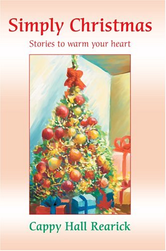 Cover for Cappy Rearick · Simply Christmas: Stories to Warm Your Heart. (Hardcover Book) (2004)