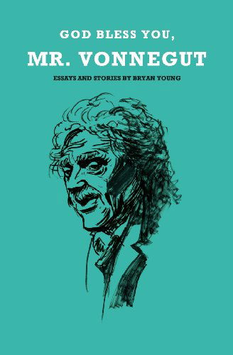 God Bless You, Mr. Vonnegut - Bryan Young - Books - ShineBox Digital Publishing - 9780615586342 - 2012