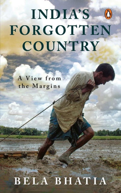 Cover for Bela Bhatia · India's Forgotten Country: A View From the Margins (Inbunden Bok) (2024)