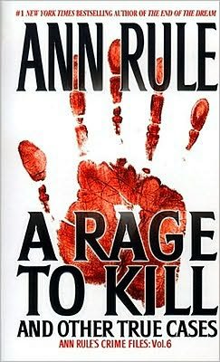 Rage to Kill - Ann Rule - Kirjat - Simon & Schuster - 9780671025342 - sunnuntai 1. elokuuta 1999