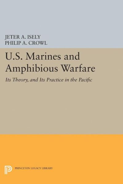 Cover for Jeter A. Isely · U.S. Marines and Amphibious Warfare - Princeton Legacy Library (Paperback Book) (2015)