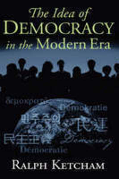 Cover for Ralph L. Ketcham · The Idea of Democracy in the Modern Era (Hardcover Book) (2004)