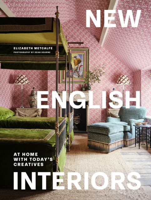 Elizabeth Metcalfe · New English Interiors: At Home with Today's Creatives (Hardcover Book) (2024)