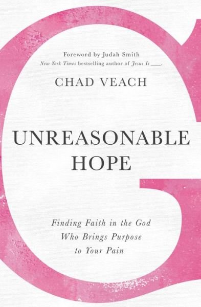 Cover for Chad Veach · Unreasonable Hope: Finding Faith in the God Who Brings Purpose to Your Pain (Taschenbuch) (2016)