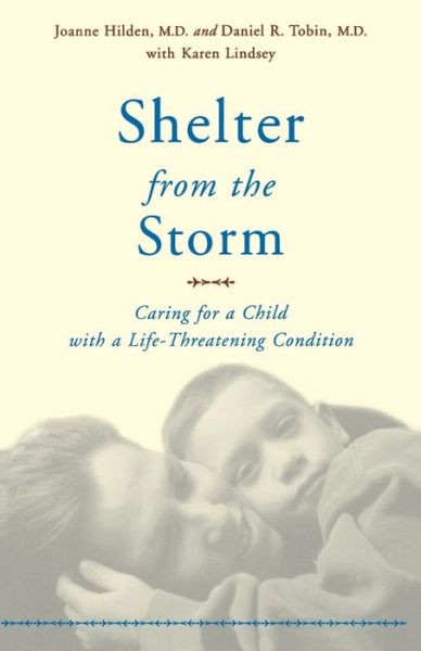 Cover for Daniel Tobin · Shelter From The Storm: Caring For A Child With A Life-threatening Condition (Taschenbuch) (2002)