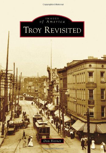 Troy Revisited (Images of America) - Don Rittner - Książki - Arcadia Publishing - 9780738599342 - 17 czerwca 2013