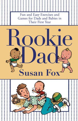 Rookie Dad: Fun and Easy Exercises and Games for Dads and Babies in Their First Year - Susan Fox - Książki - Gallery Books - 9780743410342 - 1 maja 2001