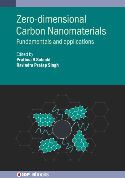 Zero-dimensional Carbon Nanomaterials: Fundamentals and applications - IOP ebooks - - Books - Institute of Physics Publishing - 9780750340342 - June 13, 2022