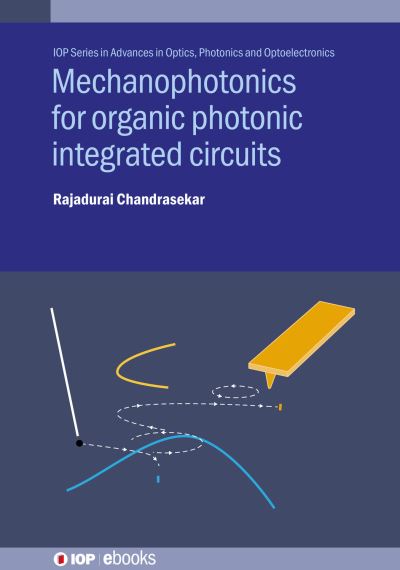 Cover for Rajadurai Chandrasekar · Mechanophotonics for Organic Photonic Integrated Circuits - IOP ebooks (Hardcover Book) (2024)