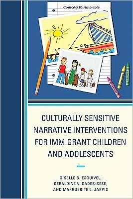 Cover for Giselle B. Esquivel · Culturally Sensitive Narrative Interventions for Immigrant Children and Adolescents (Paperback Book) (2010)