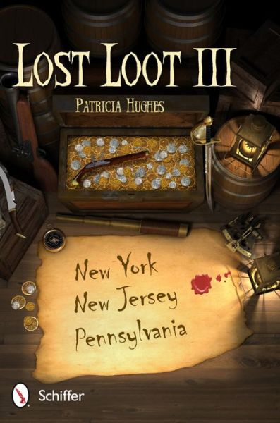 Cover for Patricia Hughes · Lost Loot III: New York, New Jersey, and Pennsylvania: New York, New Jersey, and Pennsylvania (Paperback Book) (2013)