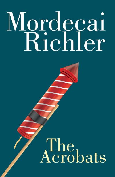 Cover for Mordecai Richler · The Acrobats: Penguin Modern Classics Edition - New Canadian Library (Paperback Book) (2016)