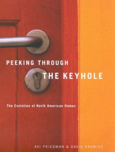 Cover for Avi Friedman · Peeking through the Keyhole: The Evolution of North American Homes (Paperback Book) (2005)