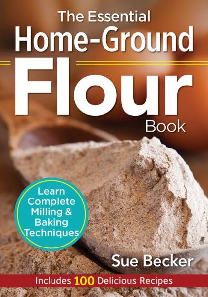 Cover for Sue Becker · Essential Home-Ground Flour Book (Paperback Book) (2016)