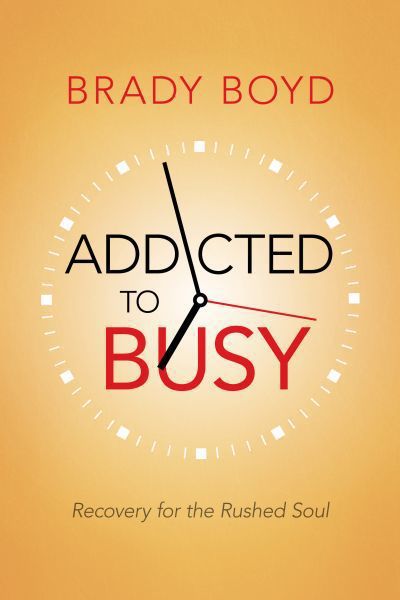 Cover for Brady Boyd · Addicted to Busy: Recovery for the Rushed Soul (Paperback Book) (2014)