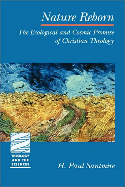 Cover for H. Paul Santmire · Nature Reborn: The Ecological and Cosmic Promise of Christian Theology - Theology and the Sciences (Taschenbuch) (2000)