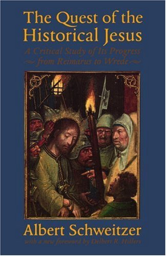 Cover for Albert Schweitzer · The Quest of the Historical Jesus: A Critical Study of Its Progress from Reimarus to Wrede - The Albert Schweitzer Library (Paperback Book) (1998)