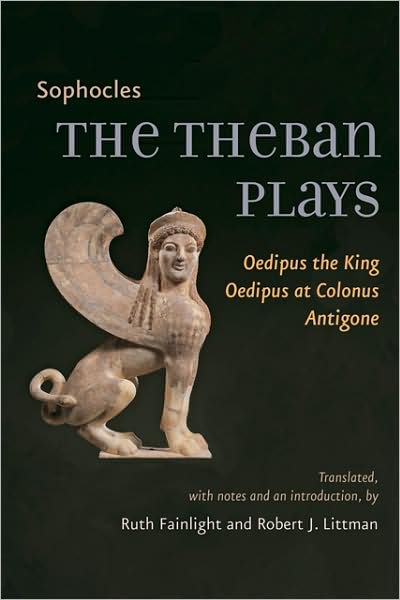 Cover for Sophocles · The Theban Plays: Oedipus the King, Oedipus at Colonus, Antigone - Johns Hopkins New Translations from Antiquity (Paperback Book) (2009)