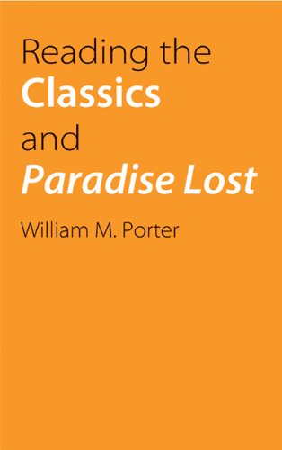 Reading the Classics and Paradise Lost - William Porter - Kirjat - University of Nebraska Press - 9780803222342 - lauantai 1. syyskuuta 2007