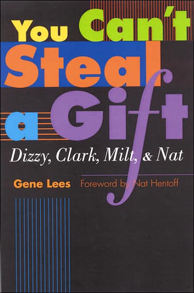 Cover for Gene Lees · You Can't Steal a Gift: Dizzy, Clark, Milt, and Nat (Paperback Book) (2004)