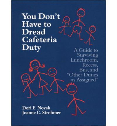 Cover for Dori E. Novak · You Don't Have to Dread Cafeteria Duty: A Guide to Surviving Lunchroom, Recess, Bus, and &quot;Other Duties as Assigned&quot; (Innbunden bok) (1998)