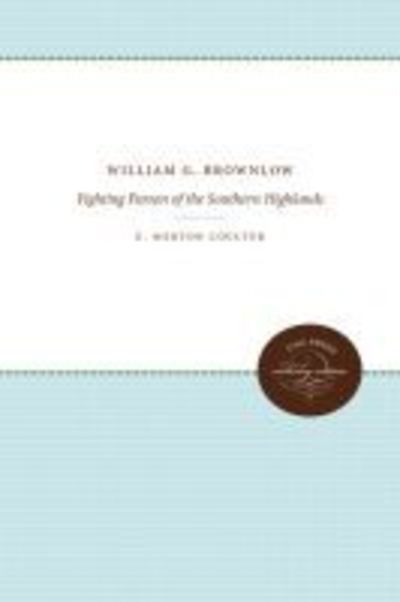 Cover for E. Merton Coulter · William G. Brownlow: Fighting Parson of the Southern Highlands (Inbunden Bok) (1937)