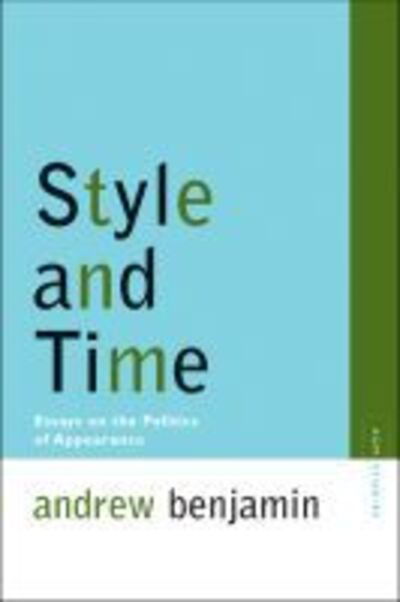 Cover for Andrew Benjamin · Style and Time: Essays on the Politics of Appearance - Avant-garde and Modernism Studies (Paperback Book) (2006)