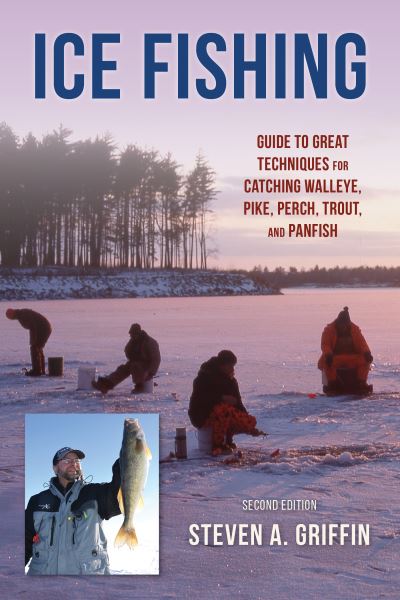 Cover for Steven A. Griffin · Ice Fishing: Guide to Great Techniques for Catching Walleye, Pike, Perch, Trout, and Panfish (Paperback Bog) [Second edition] (2024)