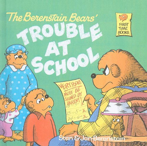 Cover for Jan Berenstain · The Berenstain Bears' Trouble at School (Berenstain Bears First Time Books (Prebound)) (Hardcover Book) (1987)