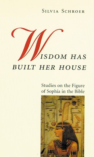 Cover for Silvia Schroer · Wisdom Has Built Her House: Studies on the Figure of Sophia in the Bible (Taschenbuch) (2000)