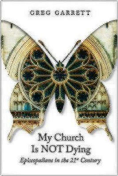 Cover for Greg Garrett · My Church Is Not Dying: Episcopalians in the 21st Century (Paperback Book) (2015)