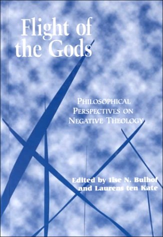 Cover for Ilse Bulhof · Flight of the Gods: Philosophical Perspectives on Negative Theology - Perspectives in Continental Philosophy (Hardcover Book) [1st edition] (2000)