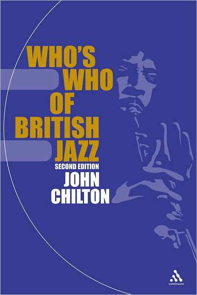 Who's Who of British Jazz: 2nd Edition - John Chilton - Książki - Bloomsbury Publishing PLC - 9780826472342 - 21 czerwca 2004