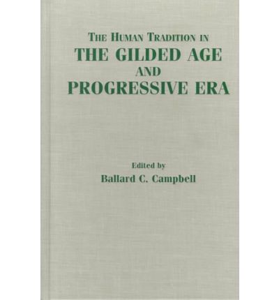 Cover for Ballard C. Campbell · The Human Tradition in the Gilded Age and Progressive Era - The Human Tradition in America (Hardcover Book) (2000)