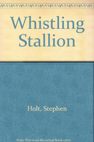 Cover for Stephen Holt · Whistling Stallion (Hardcover Book) (1988)