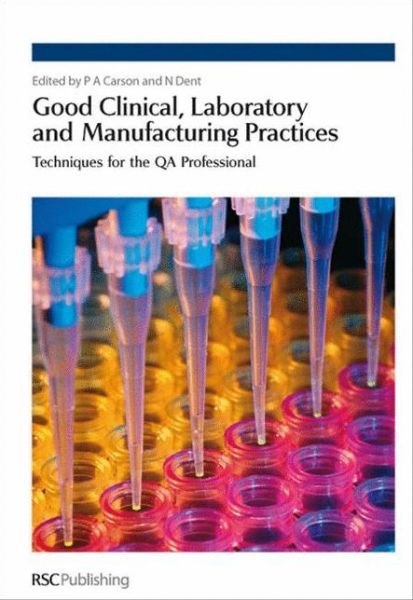 Good Clinical, Laboratory and Manufacturing Practices: Techniques for the QA Professional - Royal Society of Chemistry - Books - Royal Society of Chemistry - 9780854048342 - June 1, 2007