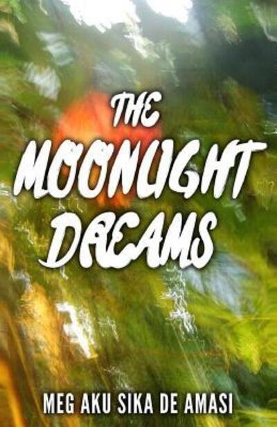 Cover for Meg Akusika De Amasi · The Moonlight Dreams (Pocketbok) (2015)