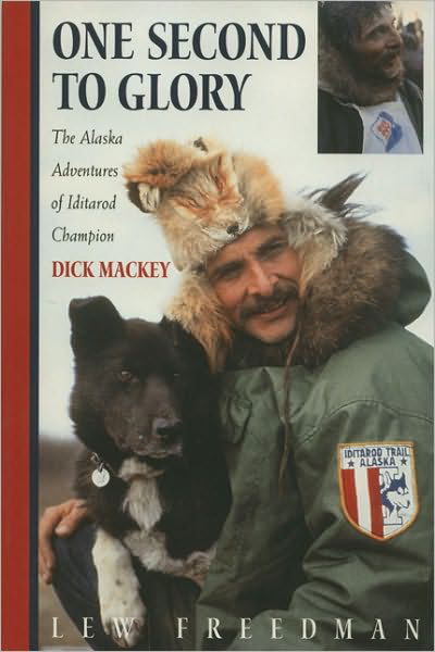 Cover for Lew Freedman · One Second to Glory: the Alaska Adventures of Iditarod Champion Dick Mackey (Paperback Bog) [1st edition] (2001)