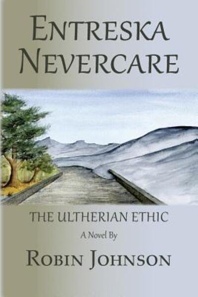 Cover for Robin Johnson · Entreska Nevercare: the Ultherian Ethic (Paperback Book) (2015)
