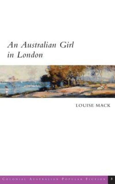An Australian Girl in London - Louise Mack - Books - Grattan Street Press, University of Melb - 9780987625342 - May 25, 2018