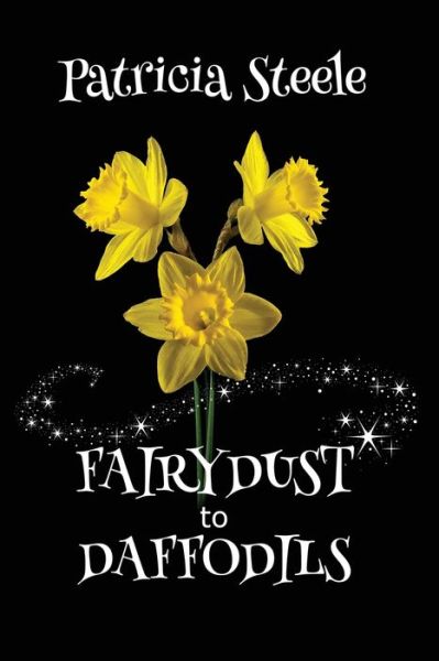 Cover for Patricia Steele · Fairydust to Daffodils (Paperback Book) (2018)