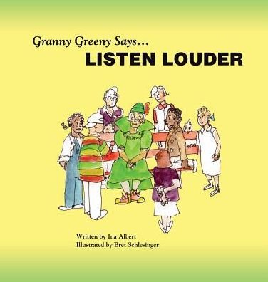 Cover for Ina Albert · Granny Greeny Says Listen Louder (Inbunden Bok) (2014)