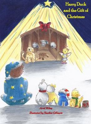 Cover for Arvil Wiley · Harry Duck and the Gift of Christmas (Hardcover Book) (2015)