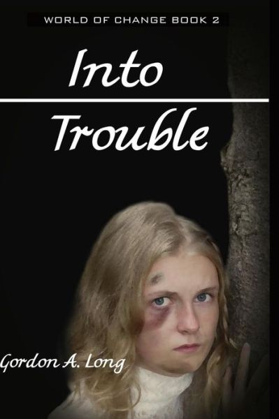 Cover for Gordon a Long · Into Trouble (World of Change) (Volume 2) (Paperback Book) (2014)